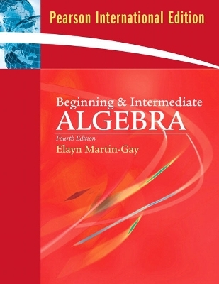Beginning & Intermediate Algebra - Elayn Martin-Gay