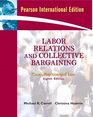 Labor Relations and Collective Bargaining - Michael R. Carrell, J.D. Heavrin  Christina