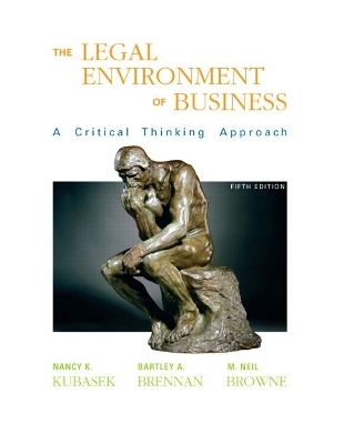 Legal Environment of Business - Nancy K. Kubasek, Bartley A. Brennan, M. Neil Browne