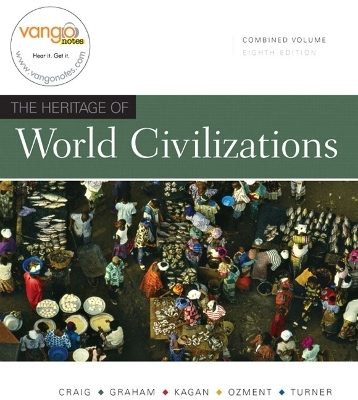 Heritage of World Civilizations, The, Combined Volume - Albert M. Craig, William A. Graham, Donald M. Kagan, Steven Ozment, Frank M. Turner