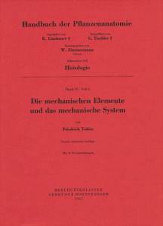 Handbuch der Pflanzenanatomie. Encyclopedia of plant anatomy. Traité d'anatomie végétale / Die mechanischen Elemente und das mechanische System