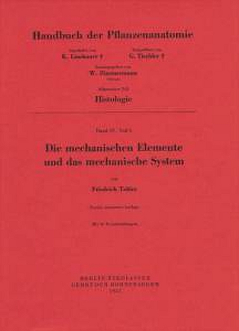 Handbuch der Pflanzenanatomie. Encyclopedia of plant anatomy. Trait&eacute; d'anatomie v&eacute;g&eacute;tale / Die mechanischen Elemente und das mechanische System - Friedrich Tobler