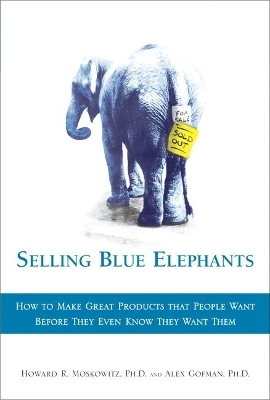 Selling Blue Elephants - Howard R. Moskowitz, Alex Gofman
