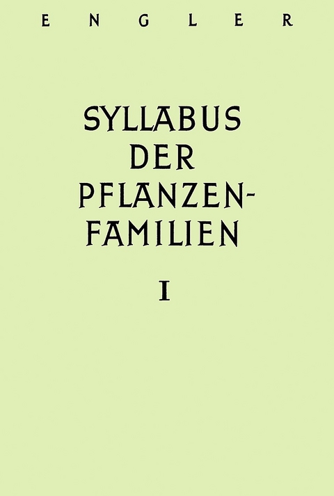 A. Engler's Syllabus der Pflanzenfamilien. Mit besonderer Ber&uuml;cksichtigung... / Allgemeiner Teil. Bakterien bis Gymnospermen - Adolf Engler