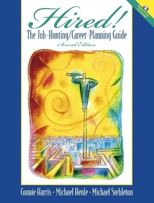 Hired! The Job-Hunting/Career-Planning Guide with Portfolio Disk - Connie Harris, Michael Henle, Michael Stebleton