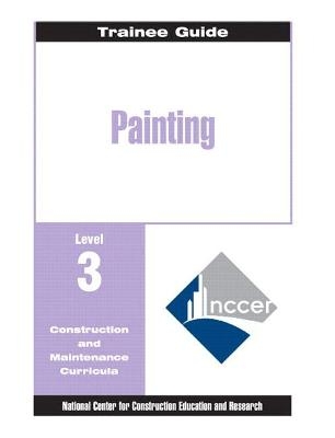 Painting - Commercial & Residential Level 3 Trainee Guide, 2e, Binder -  NCCER
