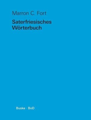Saterfriesisches W&ouml;rterbuch - Marron C. Fort