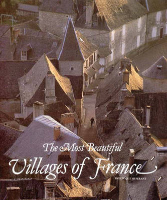 The Most Beautiful Villages of France - Dominique Reperant, Augusta Audubert