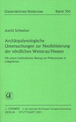 Archäopalynologische Untersuchungen zur Neolithisierung der nördlichen Wetterau /Hessen