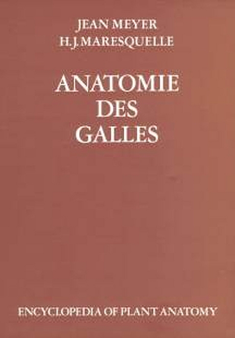 Handbuch der Pflanzenanatomie. Encyclopedia of plant anatomy. Trait&eacute; d'anatomie v&eacute;g&eacute;tale / Anatomie des Galles - Jean Meyer, H J Maresquelle