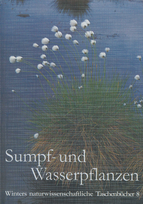 Sumpf- und Wasserpflanzen - Karl H Willer