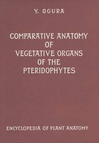 Handbuch der Pflanzenanatomie. Encyclopedia of plant anatomy. Traité d'anatomie végétale / Comparative Anatomy of Vegetative Organs of the Pteridophytes