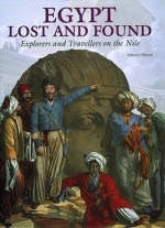 Egypt Lost and Found:Explorers and Travellers on the Nile