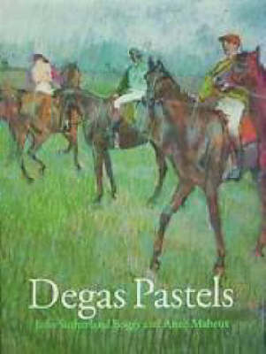 Degas Pastels - Jean Sutherland Boggs, Anne F. Maheux,  Sutherland