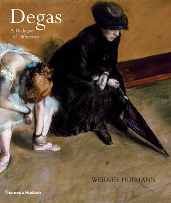 Degas: A Dialogue of Difference - Werner Hofmann