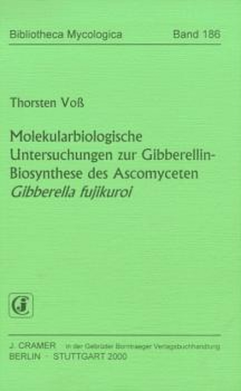 Molekularbiologische Untersuchungen zur Gibberellin-Biosynthese des Ascomyceten Gibberella fujikuroi - Thorsten Voss
