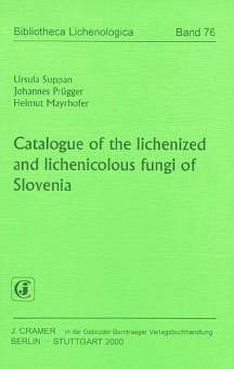 Catalogue of the lichenized and lichenicolous fungi of Slovenia - Ursula Suppan, Johannes Pr&uuml;gger, Helmut Mayrhofer