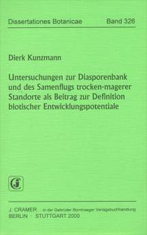 Untersuchungen zur Diasporenbank und des Samenflugs trocken-magerer Standorte als Beitrag zur Definition biotischer Entwicklungspotentiale - Dierk Kunzmann