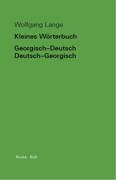 Kleines W&ouml;rterbuch Georgisch-Deutsch / Deutsch-Georgisch - Wolfgang Lange