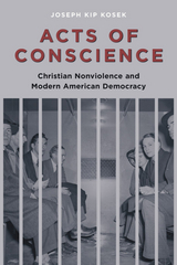 Acts of Conscience - Joseph Kip Kosek