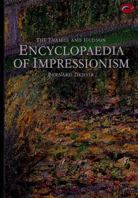 Thames and Hudson Encyclopaedia of Impressionism - Bernard Denvir