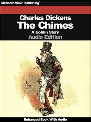 The Chimes - A Goblin Story - Charles Dickens,  Meadow View Publishing