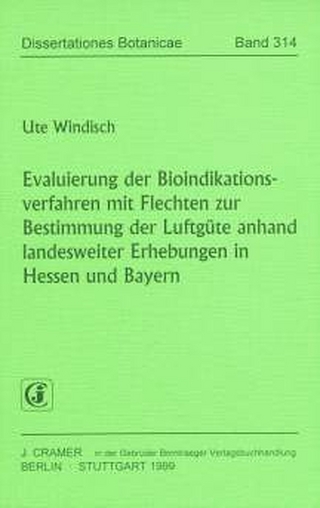 Evaluierung der Bioindikationsverfahren mit Flechten zur Bestimmung der Luftgüte anhand landesweiter Erhebungen in Hessen und Bayern