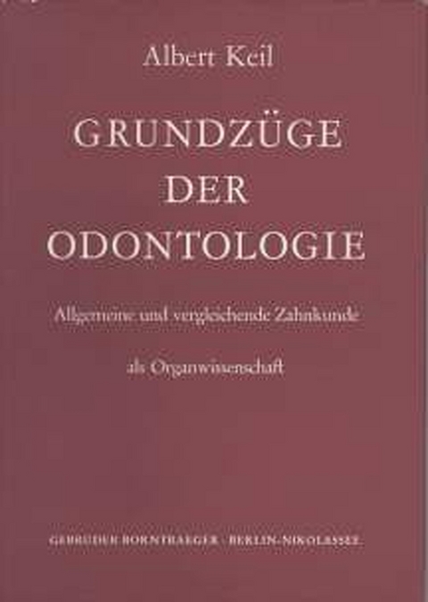 Grundz&uuml;ge der Odontologie - Albert Keil
