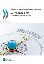 Reviews of National Policies for Education Netherlands 2016 Foundations for the Future