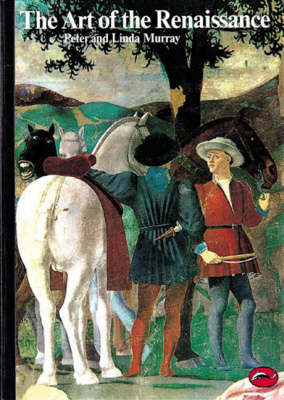 The Art of the Renaissance - Peter Murray, Linda Murray