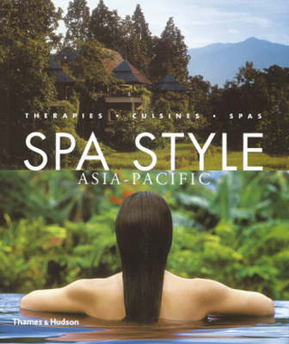 Spa Style Asia-Pacific:Therapies Cuisines Spas