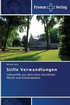 Stille Verwandlungen - Michael Seibt
