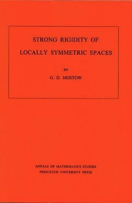 Strong Rigidity of Locally Symmetric Spaces - George Daniel Mostow