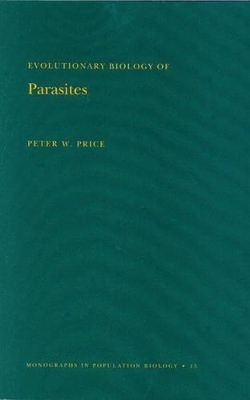Evolutionary Biology of Parasites - Peter W. Price