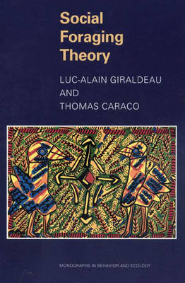 Social Foraging Theory - Luc-Alain Giraldeau, Thomas Caraco