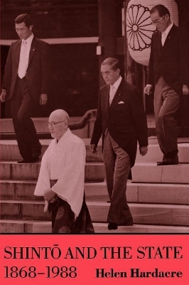 Shinto and the State, 1868-1988 - Helen Hardacre