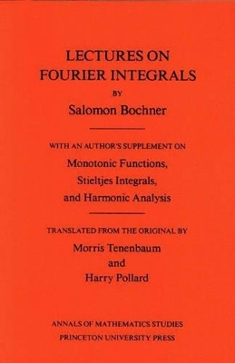 Lectures on Fourier Integrals - Salomon Bochner