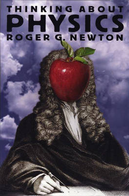 Thinking about Physics - Roger G. Newton