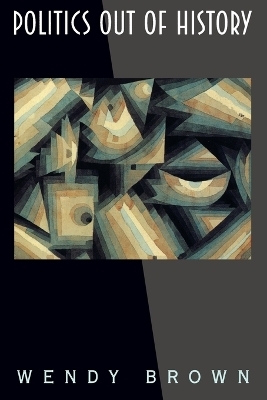 Politics Out of History - Wendy Brown