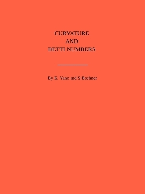 Curvature and Betti Numbers - Salomon Bochner, Kentaro Yano