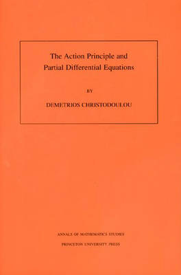 The Action Principle and Partial Differential Equations - Demetrios Christodoulou