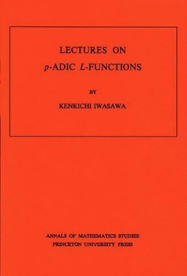 Lectures on P-Adic L-Functions - Kenkichi Iwasawa