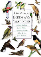 A Guide to the Birds of the West Indies - Herbert A. Raffaele, James Wiley, Orlando H. Garrido, Allan Keith, Janis I. Raffaele