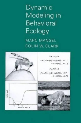 Dynamic Modeling in Behavioral Ecology - Marc Mangel, Colin Whitcomb Clark