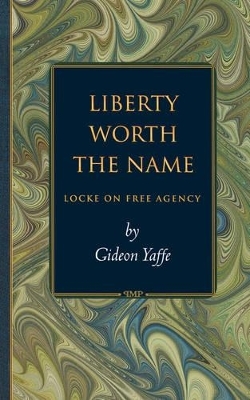 Liberty Worth the Name - Gideon Yaffe
