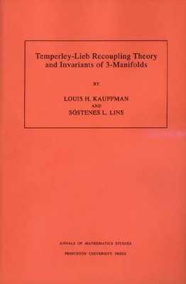 Temperley-Lieb Recoupling Theory and Invariants of 3-Manifolds - Louis H. Kauffman, Sostenes Lins