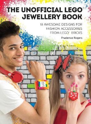 The Unofficial Lego&reg; Jewelry Book - Prudence Rogers