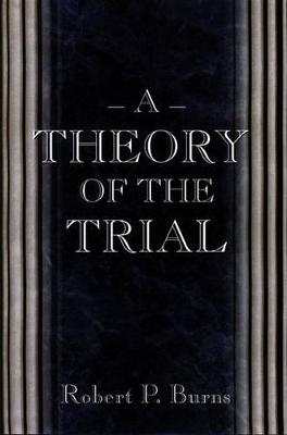 A Theory of the Trial - Robert P. Burns