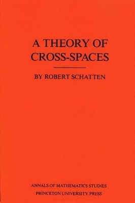 A Theory of Cross-Spaces - Robert Schatten