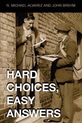 Hard Choices, Easy Answers - R. Michael Alvarez, John Brehm